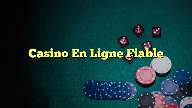 Casino En Ligne Fiable